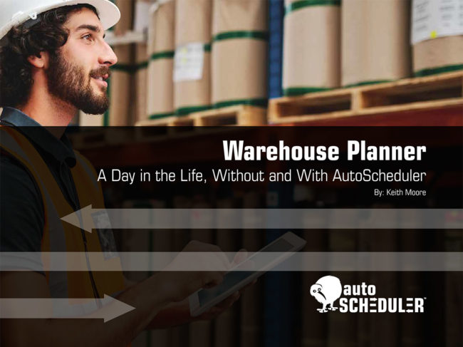 Warehouse Planner: A Day in the Life, Without and With AutoScheduler
