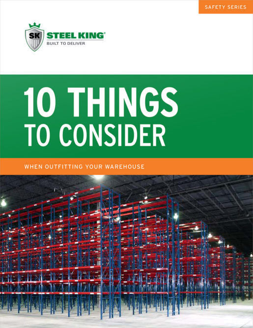 Steel King: 10 things to consider when outfitting your warehouse with a racking system