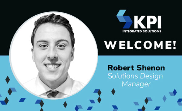 KPI INTEGRATED SOLUTIONS WELCOMES ROBERT SHENON, SOLUTIONS DESIGN MANAGER