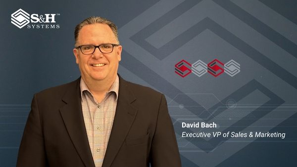 David Bach joins S&H Systems as Executive VP of Sales & Marketing