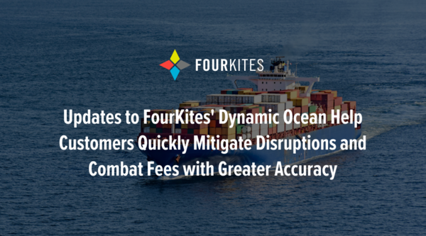 Updates to FourKites' Dynamic Ocean Help Customers Quickly Mitigate Disruptions and Combat Fees with