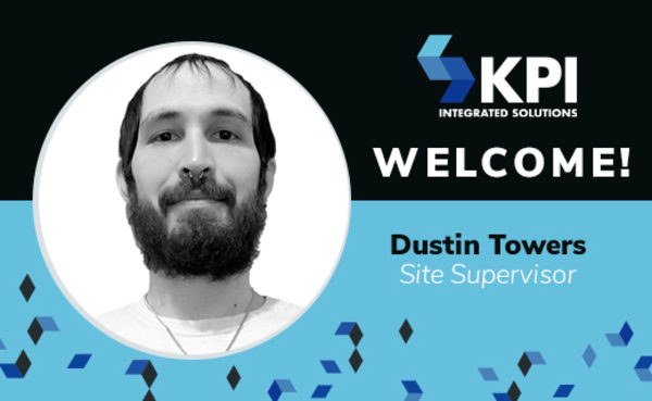 KPI INTEGRATED SOLUTIONS WELCOMES DUSTIN TOWERS, SITE SUPERVISOR