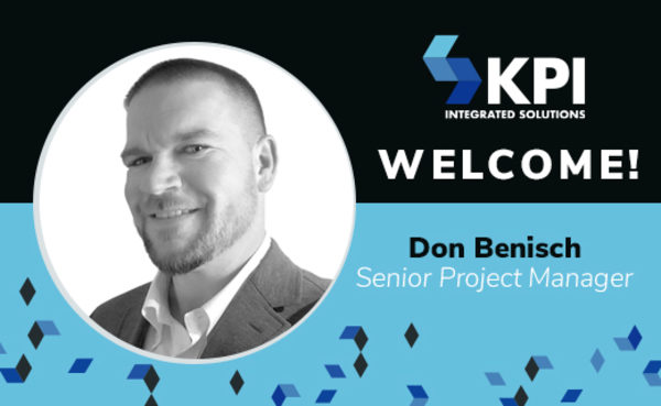 KPI INTEGRATED SOLUTIONS WELCOMES DON BENISCH, SENIOR PROJECT MANAGER