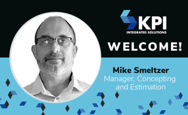 KPI INTEGRATED SOLUTIONS WELCOMES MIKE SMELTZER, MANAGER, CONCEPTING AND ESTIMATION