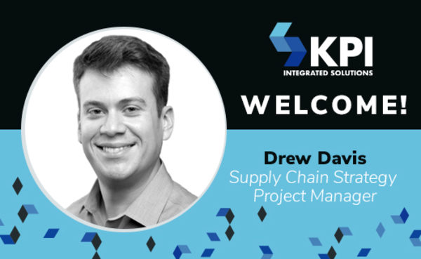 KPI INTEGRATED SOLUTIONS WELCOMES DREW DAVIS, SUPPLY CHAIN STRATEGY PROJECT MANAGER