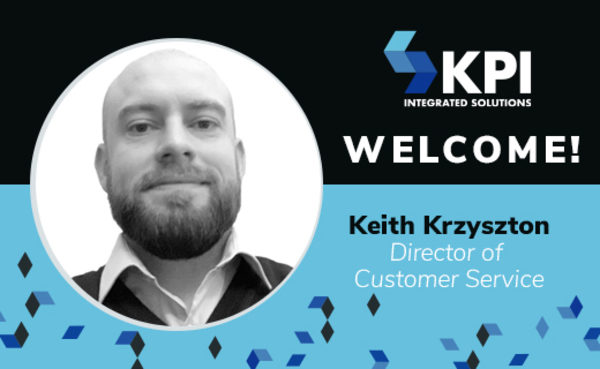 KPI INTEGRATED SOLUTIONS WELCOMES KEITH KRZYSZTON, DIRECTOR OF CUSTOMER SERVICE