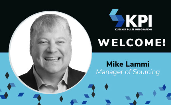 KUECKER PULSE INTEGRATION WELCOMES MIKE LAMMI, MANAGER OF SOURCING