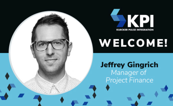 KUECKER PULSE INTEGRATION WELCOMES JEFFREY GINGRICH, MANAGER OF PROJECT FINANCE
