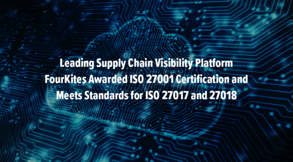 FourKites Awarded ISO 27001 Certification and Meets Standards for ISO 27017 and 27018