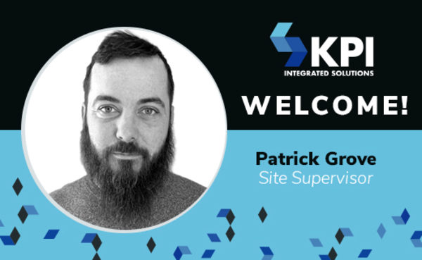 KPI INTEGRATED SOLUTIONS WELCOMES PATRICK GROVE, SITE SUPERVISOR