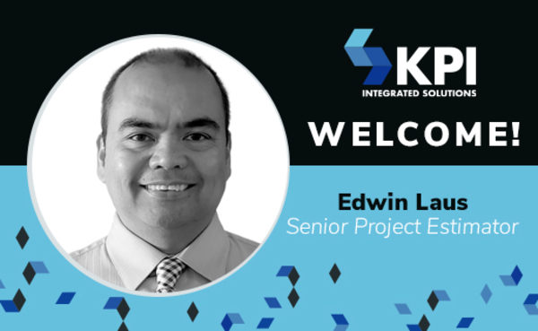 KPI INTEGRATED SOLUTIONS WELCOMES EDWIN LAUS, SR. PROJECT ESTIMATOR