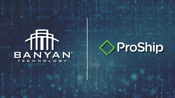 Banyan Technology and ProShip Announce Strategic Partnership