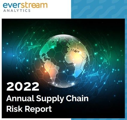 Everstream Analytics Annual Risk Report Reveals the  Top 5 Supply Chain Risks for 2022