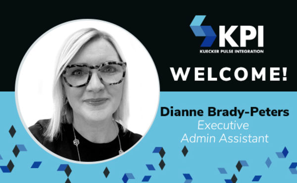 KUECKER PULSE INTEGRATION WELCOMES DIANNE BRADY-PETERS, EXECUTIVE ADMIN ASSISTANT