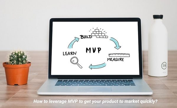 How to Leverage MVP to get your product to Market Quickly?