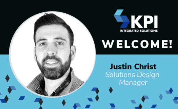 KPI INTEGRATED SOLUTIONS WELCOMES JUSTIN CHRIST, SOLUTIONS DESIGN MANAGER
