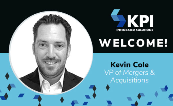 KPI INTEGRATED SOLUTIONS WELCOMES KEVIN COLE, VP OF MERGERS & ACQUISITIONS