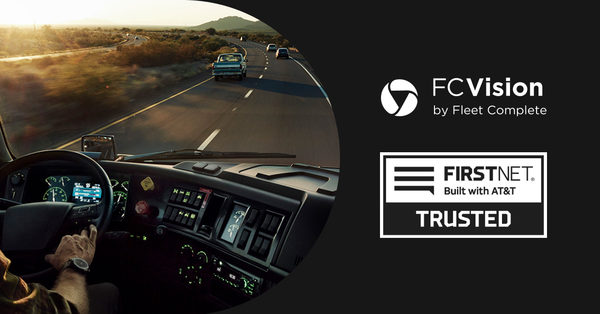 Fleet Complete Announces FC Vision AI Fleet Dash Camera has Earned FirstNet Trusted Certification
